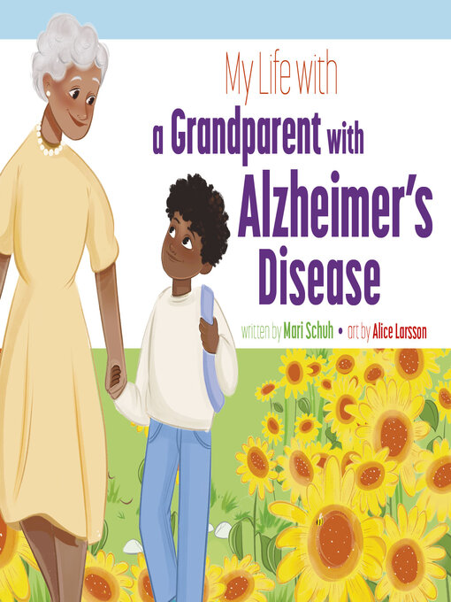 Title details for My Life with a Grandparent with Alzheimer's Disease by Mari Schuh - Available